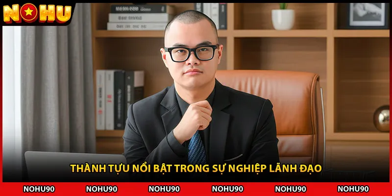 Thành tựu nổi bật trong sự nghiệp lãnh đạo